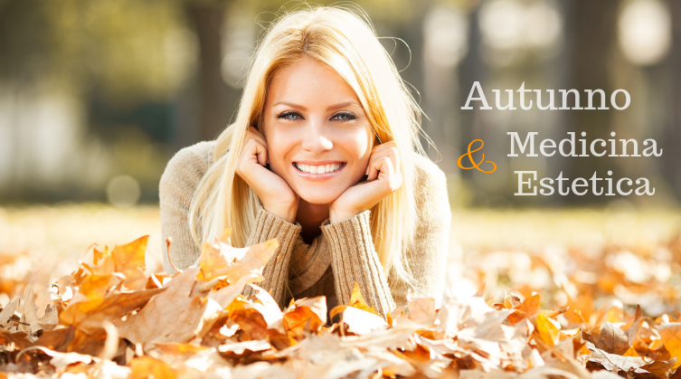 Ecco perché l’autunno è la stagione ideale per la medicina estetica!